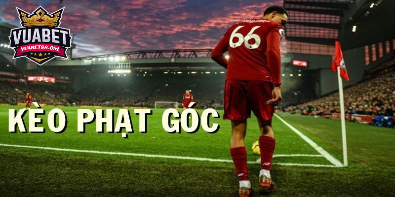 Kèo Phạt Góc - Hình Thức Cược Phụ Hấp Dẫn Bet Thủ Yêu Cá Độ 1 Kèo phạt góc dù chỉ là loại cược phụ nhưng rất được ưa chuộng